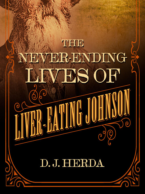 Title details for The Never-Ending Lives of Liver-Eating Johnson by D. J. Herda - Wait list